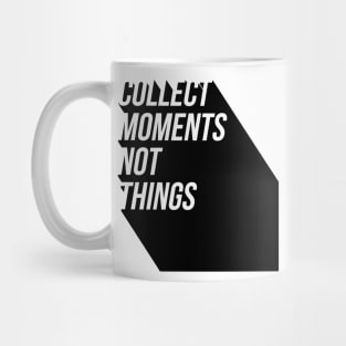 collect moments not things Mug